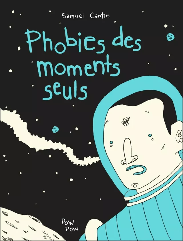 Phobies des moments seuls - Samuel Cantin - Éditions Pow Pow