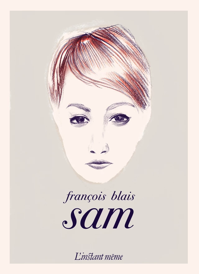 Sam - François Blais - Éditions de L'instant même