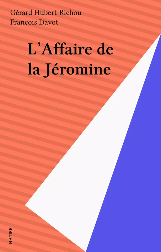 L'Affaire de la Jéromine - Gérard Hubert-Richou - Hatier (réédition numérique FeniXX)