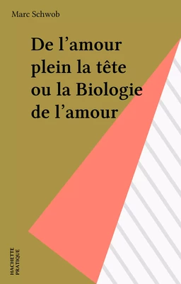 De l'amour plein la tête ou la Biologie de l'amour