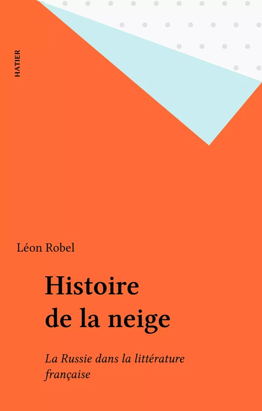 Histoire de la neige - Léon Robel - Hatier (réédition numérique FeniXX)