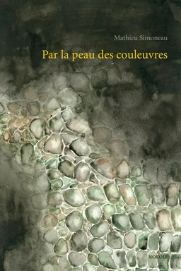 Par la peau des couleuvres