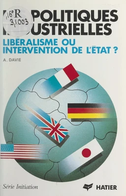 Les Politiques industrielles : libéralisme ou intervention de l'État ?