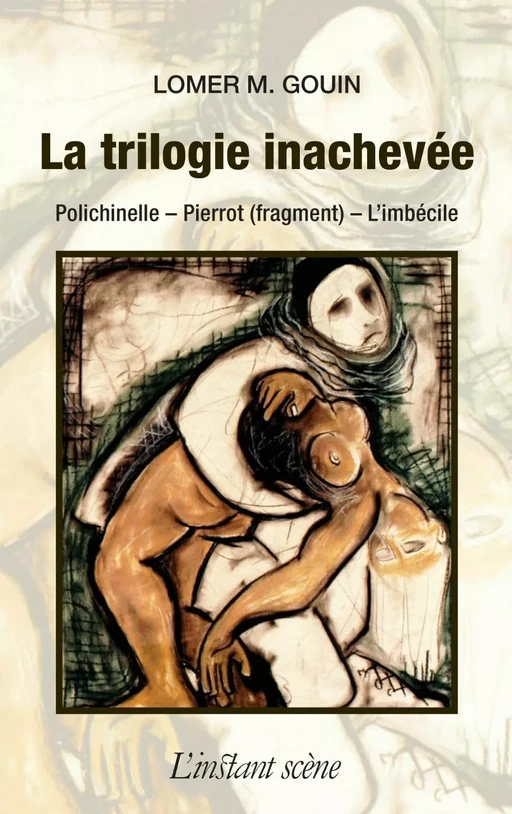 La trilogie inachevée - Lomer Mercier Gouin - Éditions de L'instant même