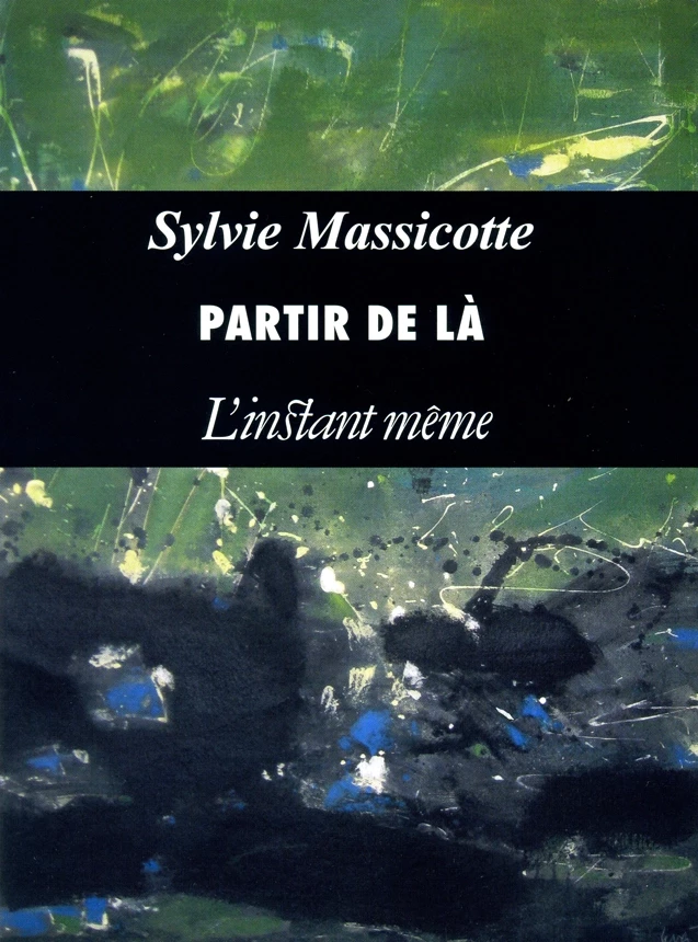 Partir de là - Sylvie Massicotte - Éditions de L'instant même