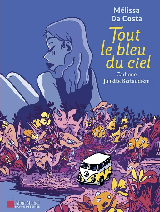 Tout le bleu du ciel (BD) - Mélissa Da Costa, Juliette Bertaudière,  Carbone - Albin Michel