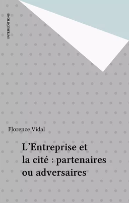 L'Entreprise et la cité : partenaires ou adversaires