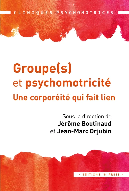 Groupe(s) et psychomotricité - Jérôme Boutinaud, Jean-Marc Orjubin - Éditions In Press