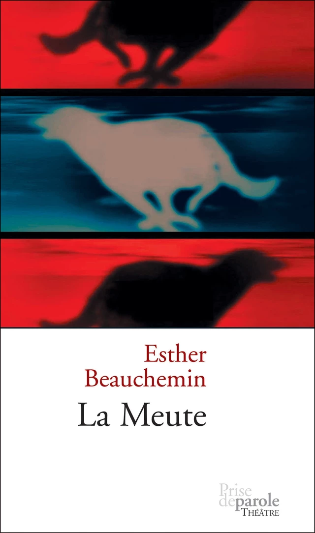 La Meute - Esther Beauchemin - Éditions Prise de parole