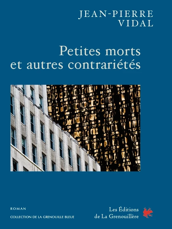 Petites morts et autres contrariétés - Jean-Pierre Vidal - Éditions De La Grenouillère Inc.