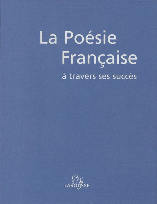 La Poésie française à travers ses succès - Emmanuel de Waresquiel, Benoît Laudier - Larousse (réédition numérique FeniXX)