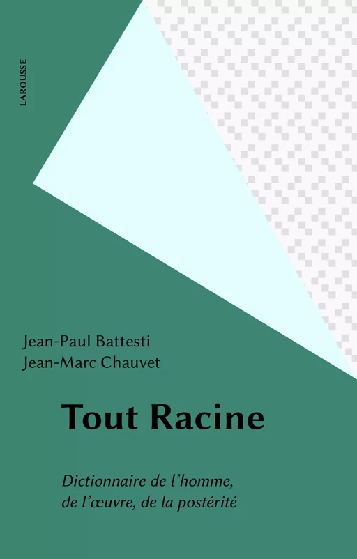 Tout Racine - Jean-Pierre Battesti, Jean-Marc Chauvet - Larousse (réédition numérique FeniXX)