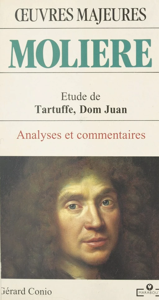 Molière : étude de «Tartuffe», «Dom Juan» - Gérard Conio - Marabout (réédition numérique FeniXX)