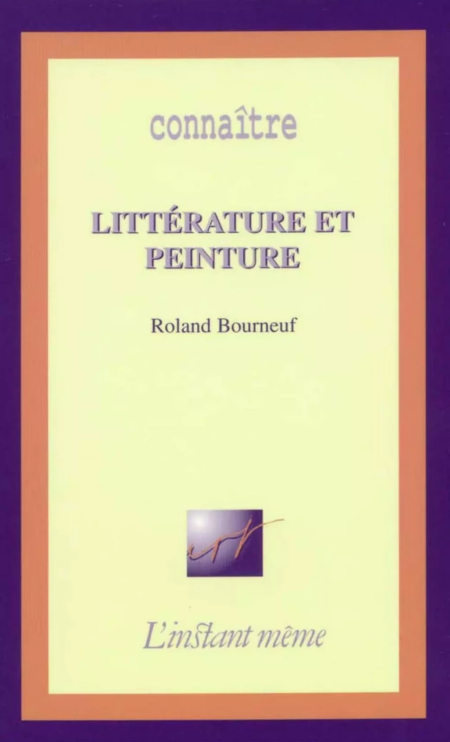 Littérature et peinture - Roland Bourneuf - Éditions de L'instant même