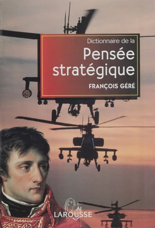 Dictionnaire de la pensée stratégique - François Géré - Larousse (réédition numérique FeniXX)