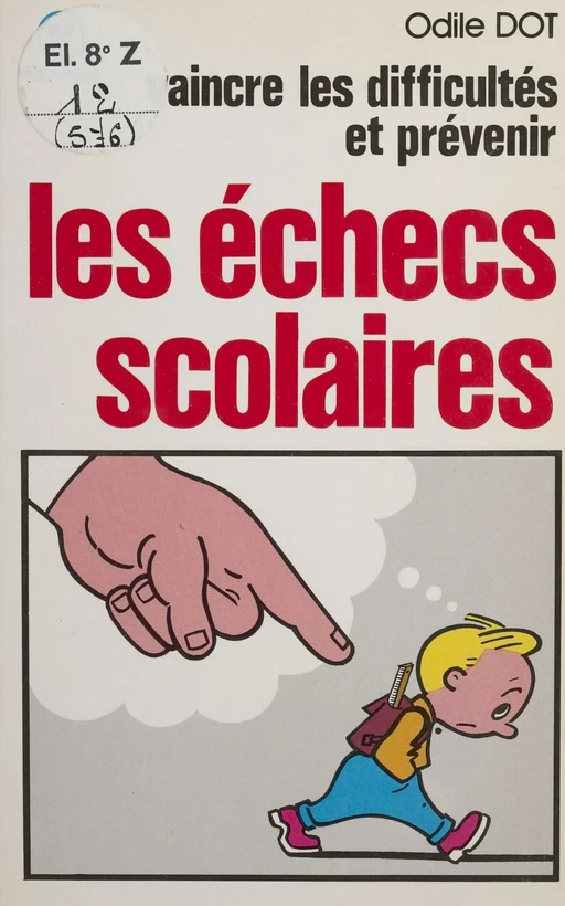 Vaincre les difficultés et prévenir les échecs scolaires - Odile Dot - Marabout (réédition numérique FeniXX)