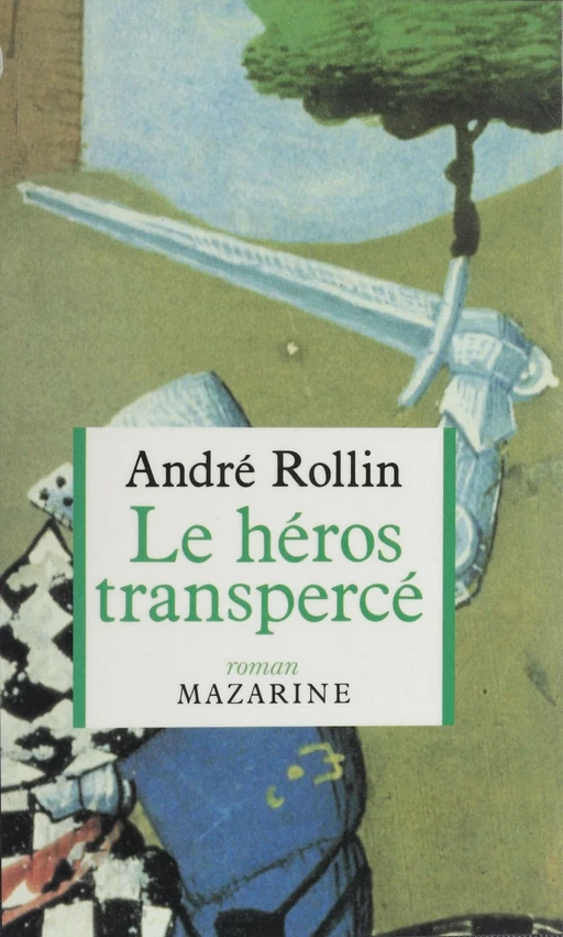 Le Héros transpercé - André Rollin - Mazarine (réédition numérique FeniXX)