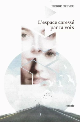 L'espace caressé par ta voix