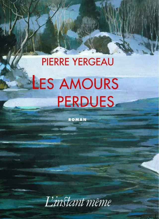 Les amours perdues - Pierre Yergeau - Éditions de L'instant même