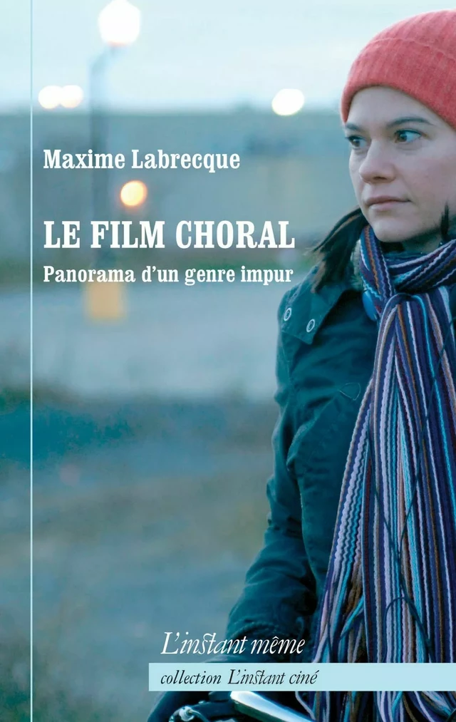 Le film choral - Maxime Labrecque - Éditions de L'instant même