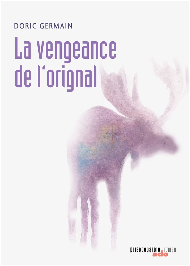 La Vengeance de l'orignal - Doric Germain - Éditions Prise de parole