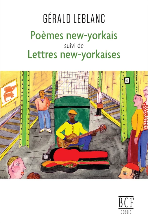 Poèmes new-yorkais suivi de Lettres new-yorkaises - Gérald Leblanc - Éditions Prise de parole