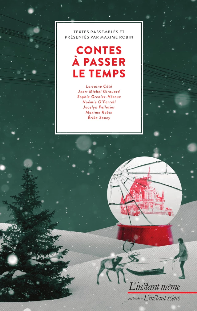 Contes à passer le temps - Maxime Robin, Lorraine Côté, Jean-Michel Girouard, Sophie Grenier-Héroux, Noémie O'Farrell, Jocelyn Pelletier, Erika Soucis - Éditions de L'instant même