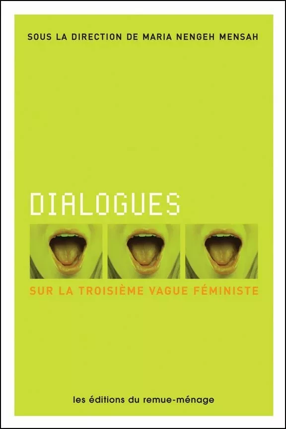 Dialogues sur la troisième vague féministe - Maria Nengeh Mensah - Éditions du remue-ménage