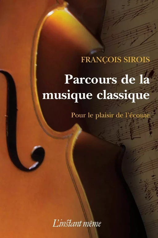 Parcours de la musique classique - François Sirois - Éditions de L'instant même