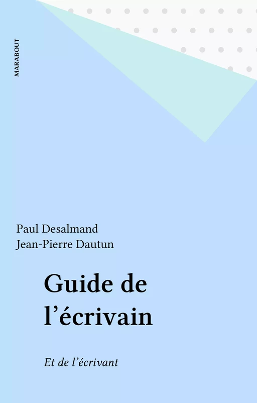 Guide de l'écrivain - Paul Desalmand - Marabout (réédition numérique FeniXX)