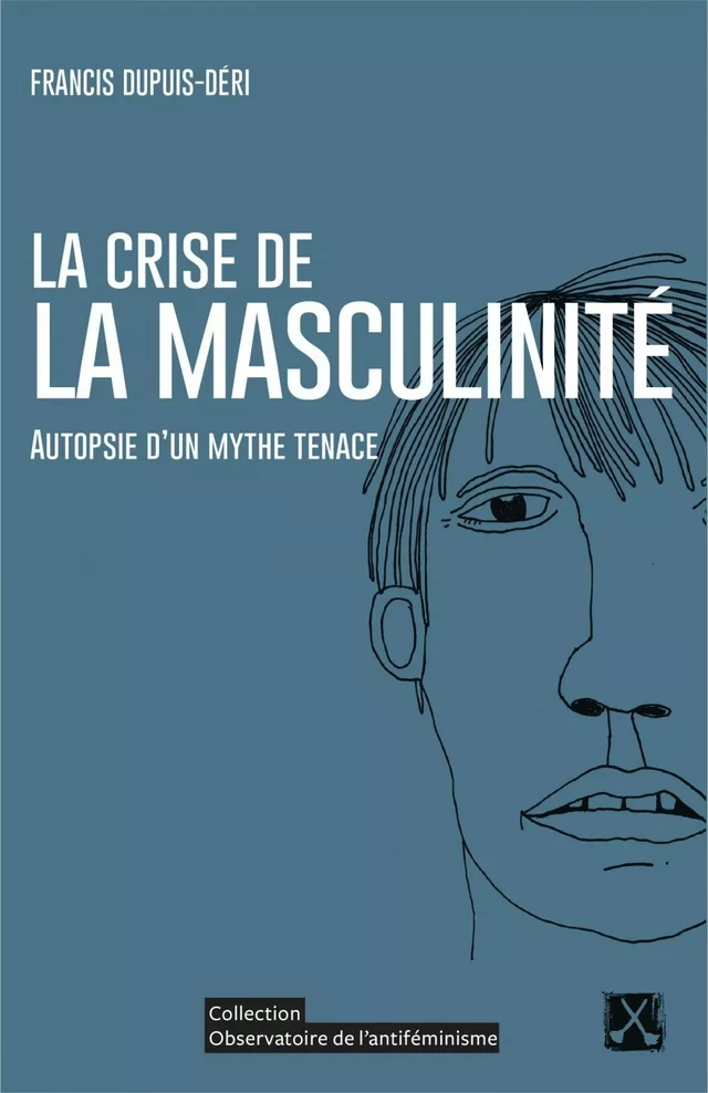 La crise de la masculinité - Francis Dupuis-Déri - Éditions du remue-ménage