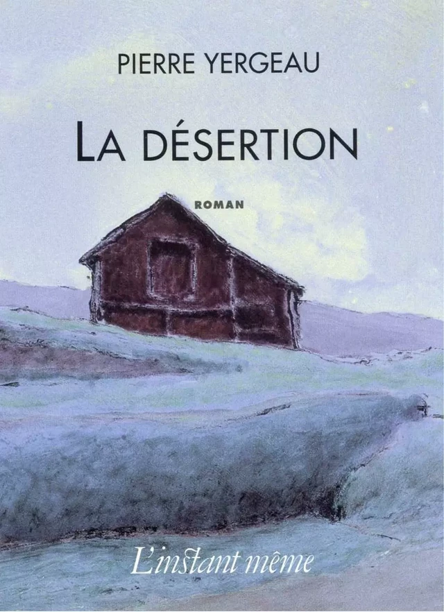 La désertion - Pierre Yergeau - Éditions de L'instant même