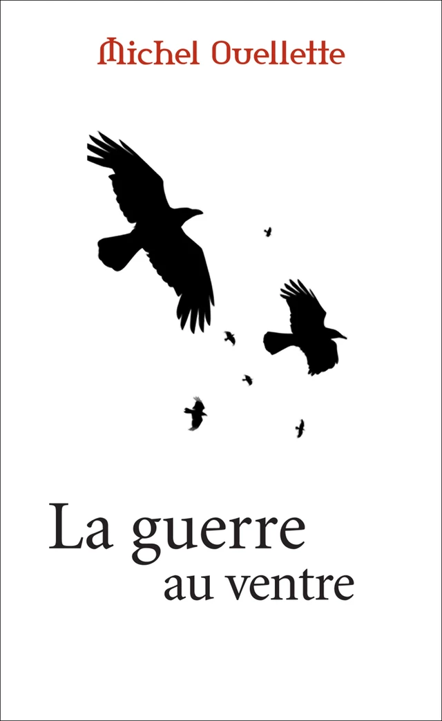 La guerre au ventre - Michel Ouellette - Éditions Prise de parole