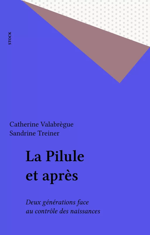 La Pilule et après - Catherine Valabrègue, Sandrine Treiner - Stock (réédition numérique FeniXX)