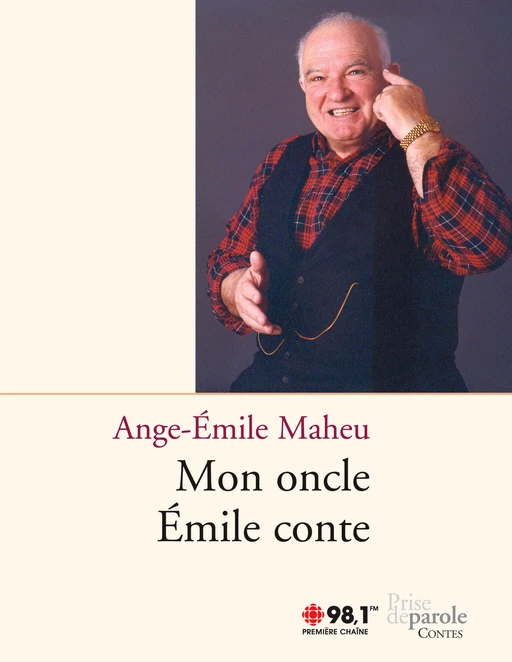 Mon oncle Émile conte - Ange-Émile Maheu - Éditions Prise de parole