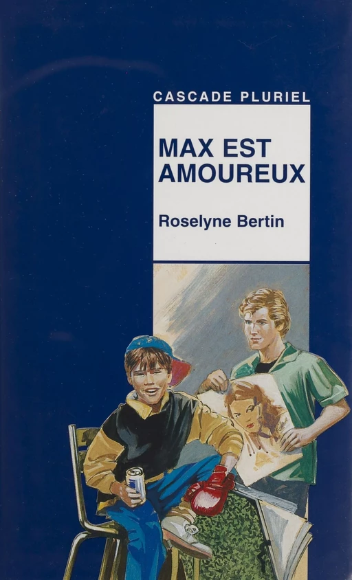 Max est amoureux - Roselyne Bertin - Rageot (réédition numérique FeniXX)