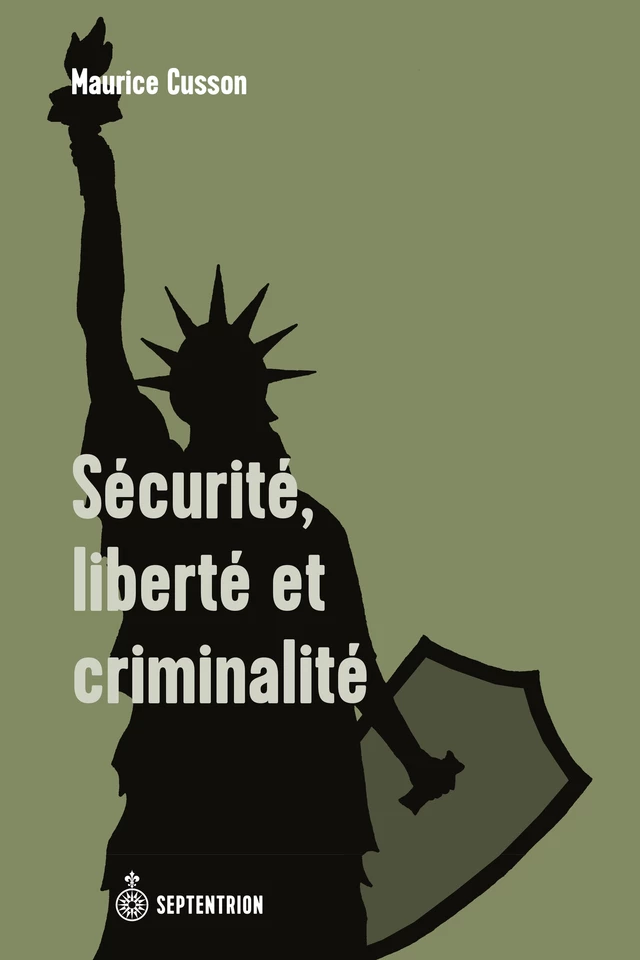 Sécurité, liberté et criminalité - Maurice Cusson - Éditions du Septentrion