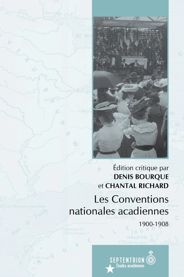 Conventions nationales acadiennes (Les) - Denis Bourque, Chantal Richard - Éditions du Septentrion