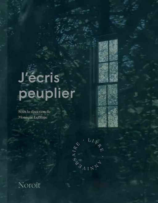 J'écris peuplier -  - Éditions du Noroît