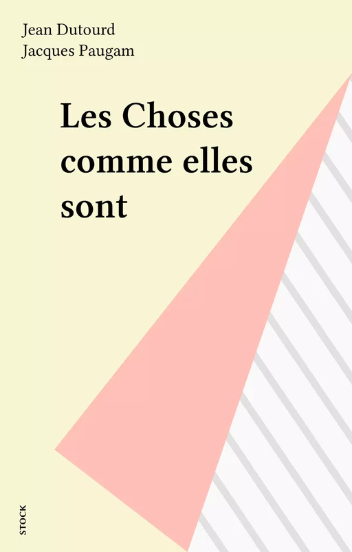 Les Choses comme elles sont - Jean Dutourd, Jacques Paugam - Stock (réédition numérique FeniXX)