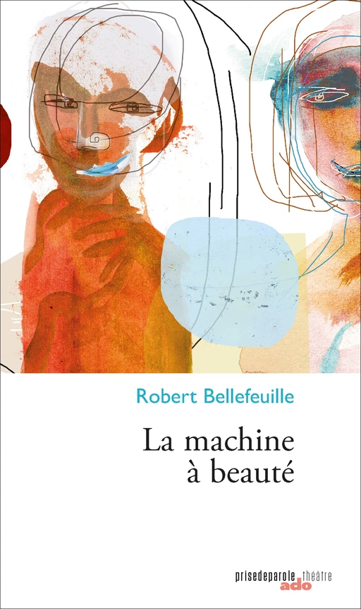 La machine à beauté - Robert Bellefeuille - Éditions Prise de parole