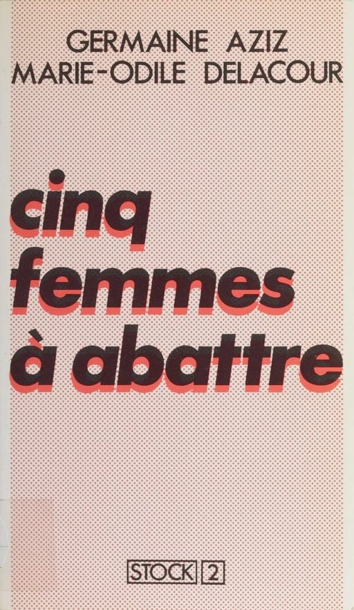 Cinq femmes à abattre - Germaine Aziz, Marie-Odile Delacour - Stock (réédition numérique FeniXX)