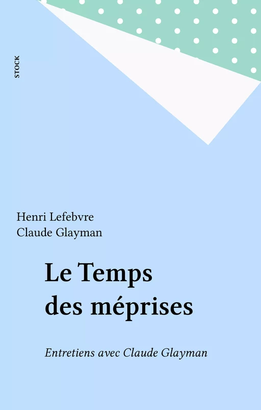 Le Temps des méprises - Henri Lefebvre, Claude Glayman - Stock (réédition numérique FeniXX)