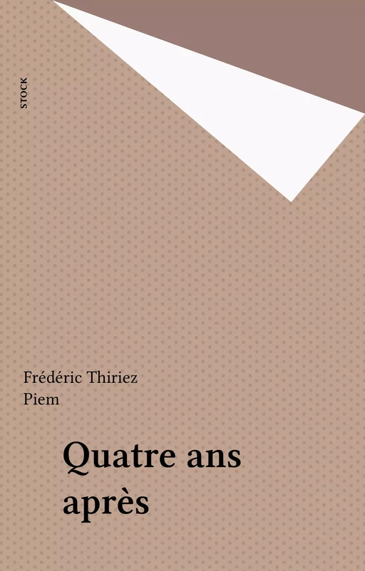 Quatre ans après - Frédéric Thiriez - Stock (réédition numérique FeniXX)