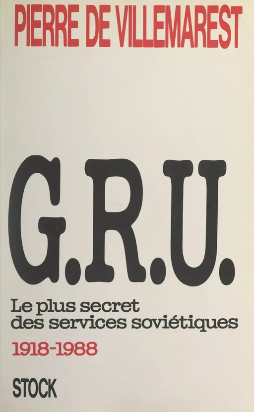 G.R.U. : le plus secret des services soviétiques (1918-1988) - Pierre de Villemarest, Clifford A. Kiracoff - Stock (réédition numérique FeniXX)