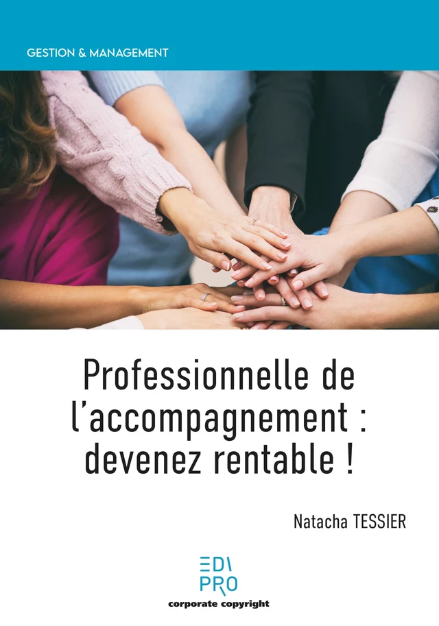 Professionnelles de l'accompagnement : devenez rentable ! - Natacha Tessier - EdiPro