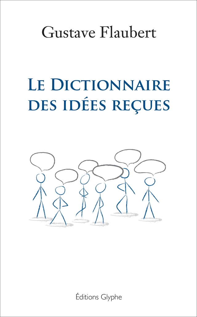 Le dictionnaire des idées reçues - Gustave Flaubert - Glyphe