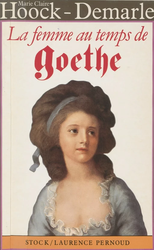 La Femme au temps de Goethe - Marie-Claire Hoock-Demarle - Stock (réédition numérique FeniXX)