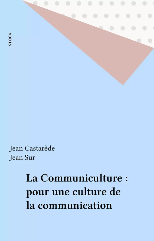 La Communiculture : pour une culture de la communication - Jean Castarède, Jean Sur - Stock (réédition numérique FeniXX)