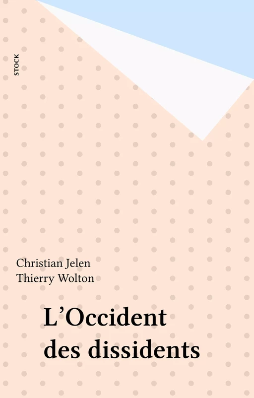 L'Occident des dissidents - Christian Jelen, Thierry Wolton - Stock (réédition numérique FeniXX)